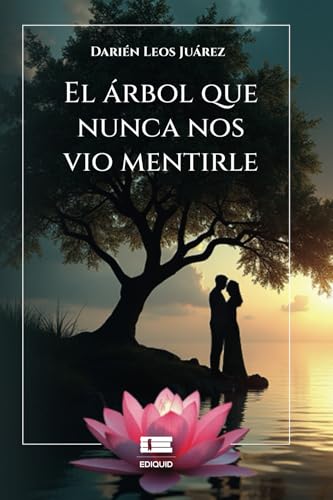 El árbol que nunca nos vio mentirle El árbol que nunca nos vio mentirle von Ediquid