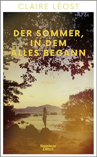 Der Sommer, in dem alles begann: Roman | Für Fans von »Der Gesang der Flusskrebse«