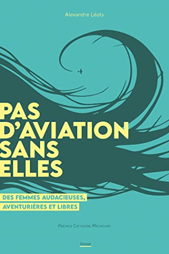 Pas d'aviation sans elles: Ces pionières oubliées de l'aviation von PRIVAT