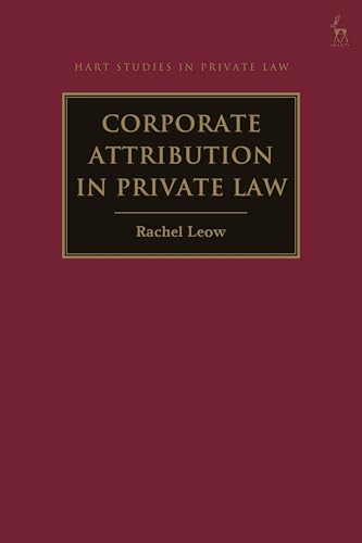 Corporate Attribution in Private Law (Hart Studies in Private Law) von Hart Publishing