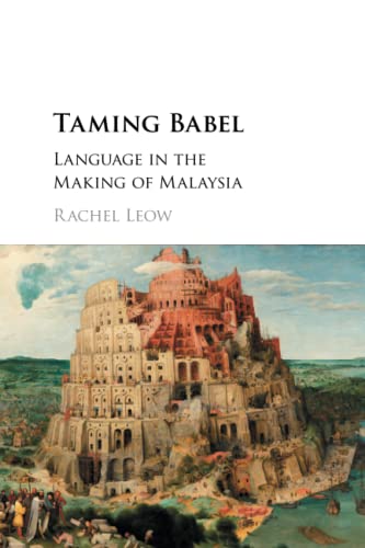 Taming Babel: Language in the Making of Malaysia von Cambridge University Press