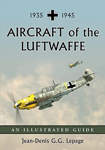 Aircraft of the Luftwaffe, 1935-1945: An Illustrated Guide