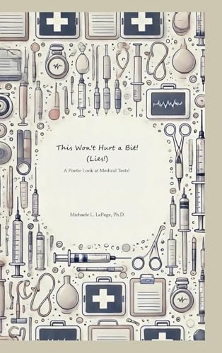 This Won't Hurt a Bit" (Lies!): A Poetic Look at Medical Tests! von Lulu.com