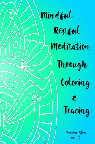 Mindful Restful Meditation Through Coloring & Tracing Pocket size vol.2