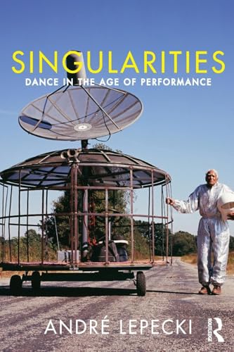 Singularities: Dance in the Age of Performance von Routledge