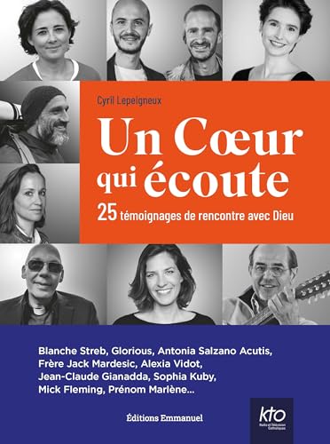 Un coeur qui écoute: 25 témoignages de rencontre avec Dieu Un coeur qui écoute: 25 témoignages de rencontre avec Dieu von Editions Emmanuel