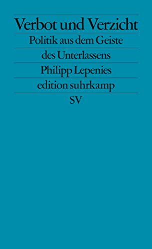 Verbot und Verzicht: Politik aus dem Geiste des Unterlassens (edition suhrkamp) von Suhrkamp Verlag AG