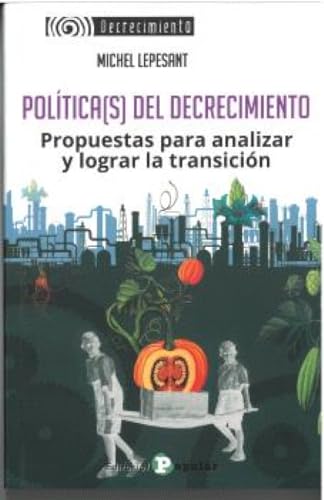 Política(s) del Decrecimiento: Propuestas para analizar y lograr la transción von Editorial Popular