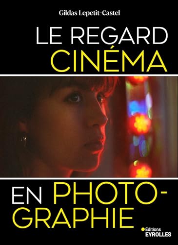 Le regard cinéma en photographie von EYROLLES
