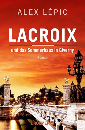 Lacroix und das Sommerhaus in Giverny: Roman Lacroix und das Sommerhaus in Giverny: Roman von Droemer TB