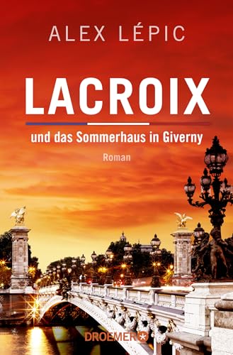 Lacroix und das Sommerhaus in Giverny: Roman