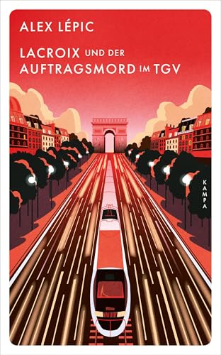 Lacroix und der Auftragsmord im TGV: Sein achter Fall (Ein Fall für Lacroix) von Kampa Verlag