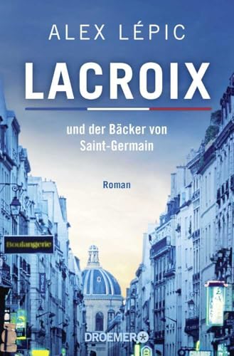 Lacroix und der Bäcker von Saint-Germain: Roman von Droemer Taschenbuch