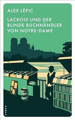 Lacroix und der blinde Buchhändler von Notre-Dame: Sein fünfter Fall (Ein Fall für Lacroix) von Kampa Verlag