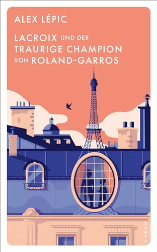 Lacroix und der traurige Champion von Roland-Garros: Sein sechster Fall (Ein Fall für Lacroix) von Kampa Verlag