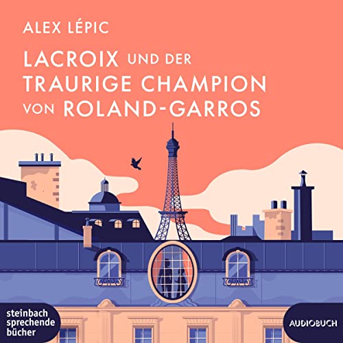 Lacroix und der traurige Champion von Roland-Garros: Sein sechster Fall von steinbach sprechende bücher