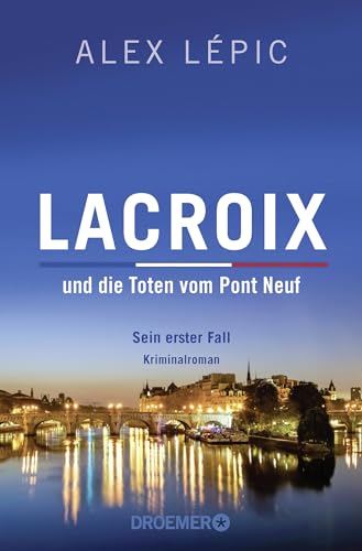 Lacroix und die Toten vom Pont Neuf: Sein erster Fall: Roman von Droemer Taschenbuch