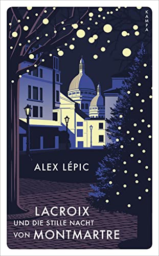 Lacroix und die stille Nacht von Montmartre: Sein dritter Fall (Ein Fall für Lacroix)