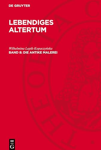 Die antıke Malerei: DE (Lebendiges Altertum) von De Gruyter