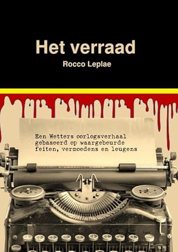 Het verraad: Een Wetters oorlogsverhaal gebaseerd op waargebeurde feiten, vermoedens en leugens von Brave New Books