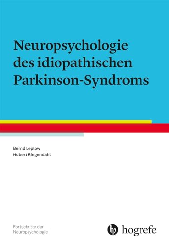 Neuropsychologie des idiopathischen Parkinson-Syndroms (Fortschritte der Neuropsychologie) von Hogrefe Verlag GmbH + Co.
