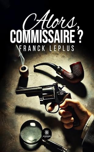 Alors, commissaire ? von LE LYS BLEU EDITIONS SAS