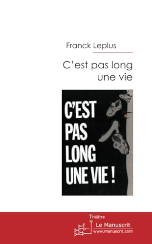 C'est pas long une vie von MANUSCRIT