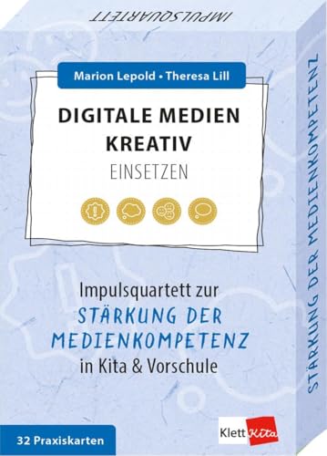 Digitale Medien kreativ einsetzen: Impulsquartett zur Stärkung der Medienkompetenz in Kita & Vorschule (Impulsquartette) von Klett Kita GmbH