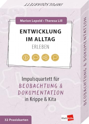 Entwicklung im Alltag erleben - Impulsquartett für Beobachtung und Dokumentation in Krippe & Kita (Impulsquartette)