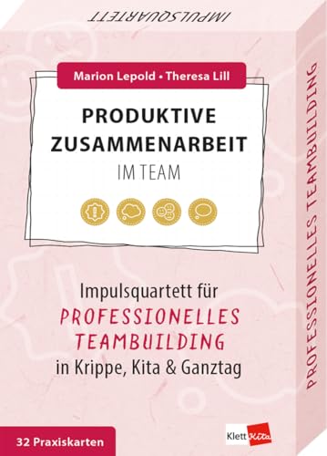 Produktive Zusammenarbeit im Team - Impulsquartett für professionelles Teambuilding in Krippe, Kita & Ganztag (Impulsquartette) von Klett Kita GmbH