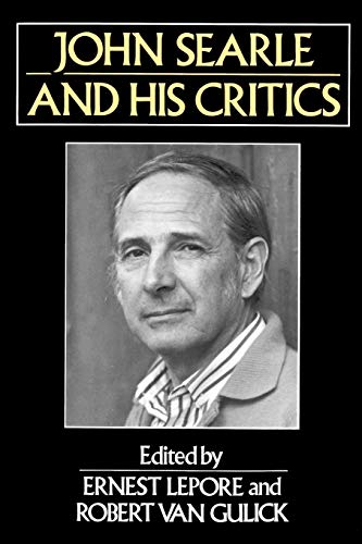 John Searle and His Critics (Philosophers and Their Critics)