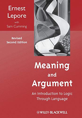 Meaning and Argument: An Introduction to Logic Through Language, Revised Second Edition Meaning and Argument: An Introduction to Logic Through Language, Revised Second Edition von Wiley-Blackwell