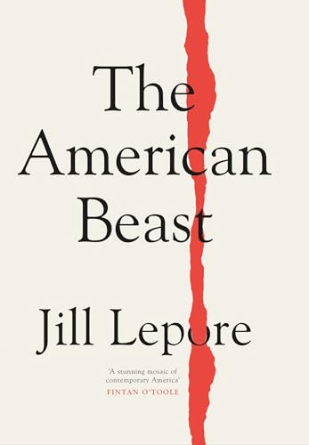 The American Beast: Essays, 2012-2022 von John Murray