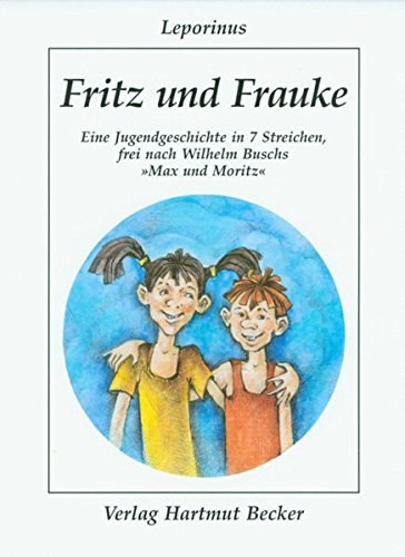 Fritz und Frauke: Eine Jugendgeschichte in 7 Streichen, frei nach Wilhelm Buschs "Max und Moritz" (Humor)