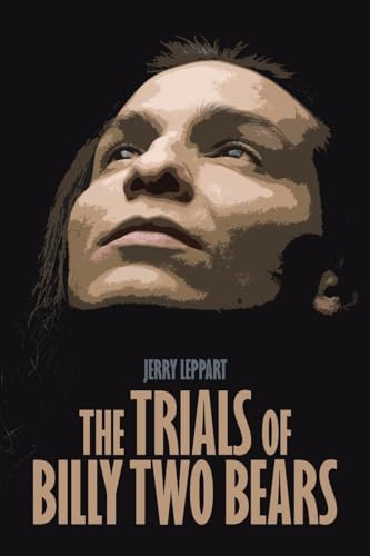 The Trials of Billy Two Bears von iUniverse