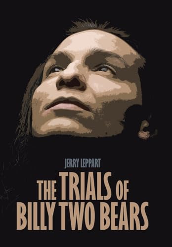 The Trials of Billy Two Bears von iUniverse