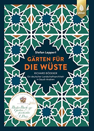 Gärten für die Wüste: Richard Bödeker - ein deutscher Landschaftsarchitekt in Saudi-Arabien