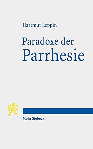 Paradoxe der Parrhesie: Eine antike Wortgeschichte (Tria Corda, Band 14)