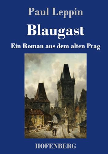 Blaugast: Ein Roman aus dem alten Prag von Henricus - Edition Deutsche Klassik GmbH, Berlin