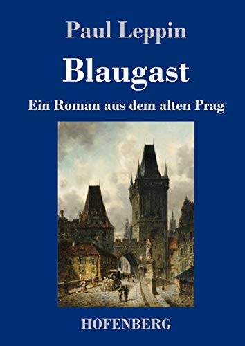 Blaugast: Ein Roman aus dem alten Prag