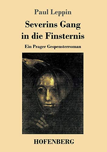 Severins Gang in die Finsternis: Ein Prager Gespensterroman