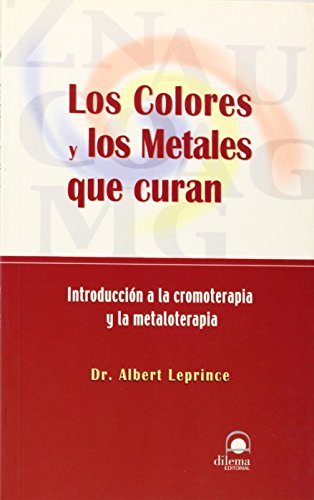 Los colores y metales que curan: Introducción a la cromoterapia y la metaloterapia