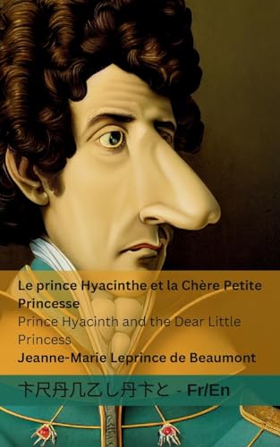 Le Prince Hyacinthe et la Chère Petite Princesse / Prince Hyacinth and the Dear Little Princess: Tranzlaty Française English: Tranzlaty Français English von Tranzlaty
