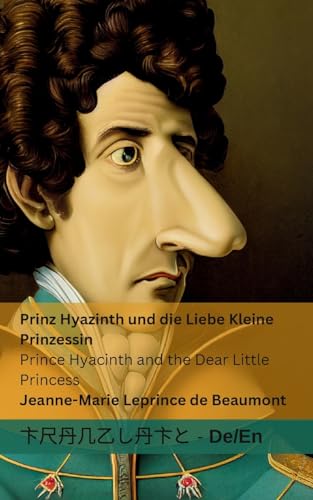 Prinz Hyazinth und die Liebe Kleine Prinzessin / Prince Hyacinth and the Dear Little Princess: Tranzlaty Deutsch English von Tranzlaty