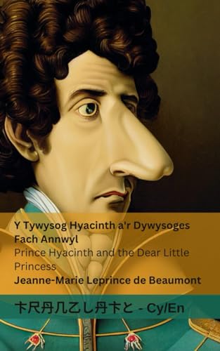 Y Tywysog Hyacinth a'r Dywysoges Fach Annwyl / Prince Hyacinth and the Dear Little Princess: Tranzlaty Cymraeg English von Tranzlaty