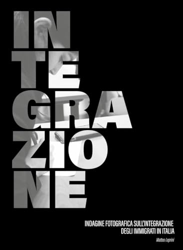 Integrazione. Indagine fotografica sull'integrazione degli immigrati in Italia von Youcanprint