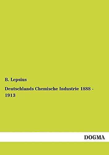 Deutschlands Chemische Industrie 1888 - 1913 Deutschlands Chemische Industrie 1888 - 1913