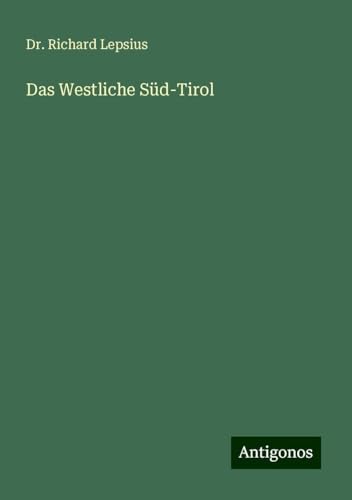 Das Westliche Süd-Tirol von Antigonos Verlag