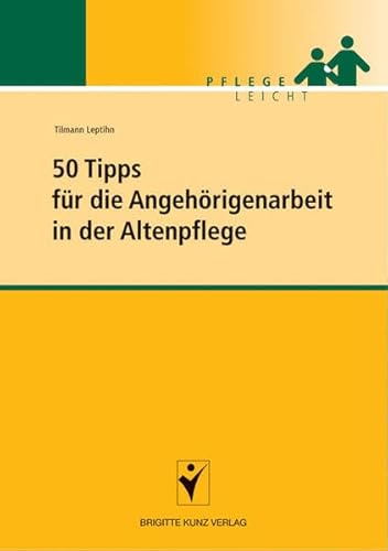 50 Tipps für die Angehörigenarbeit in der Altenpflege