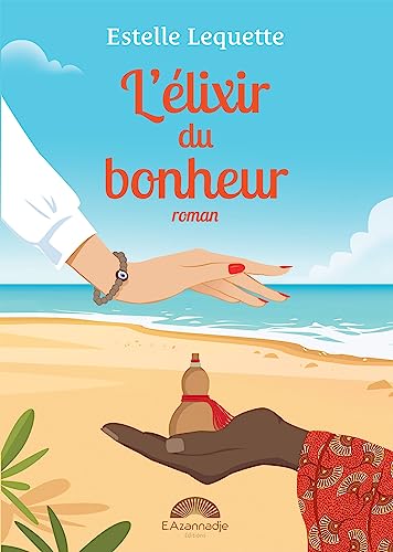 L'élixir du bonheur : un roman qui fait du bien von BOOKELIS